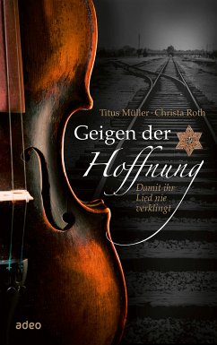 Geigen der Hoffnung (eBook, ePUB) - Müller, Titus; Roth, Christa