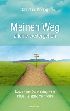 Meinen Weg alleine weitergehen (eBook, ePUB) - Koenig, Christine