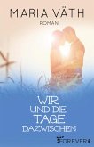 Wir und die Tage dazwischen (eBook, ePUB) Wir und die Tage dazwischen (eBook, ePUB)