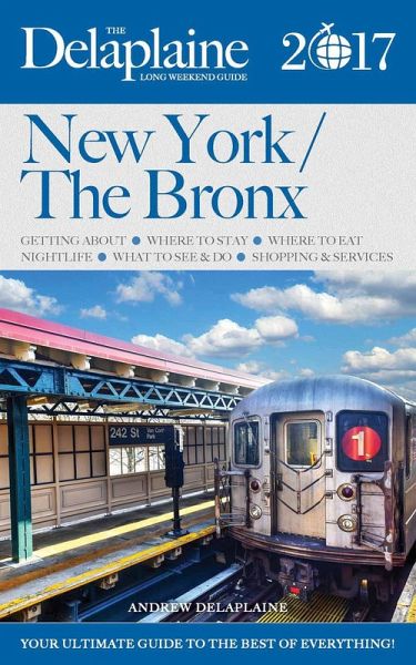 New York / The Bronx - The Delaplaine 2017 Long Weekend Guide (Long Weekend Guides) (eBook, ePUB)