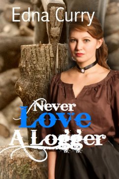 Never Love a Logger (Minnesota Romance novel series) (eBook, ePUB) - Curry, Edna