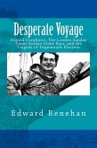 Desperate Voyage: Donald Crowhurst, The London Sunday Times Golden Globe Race, and the Tragedy of Teignmouth Electron (eBook, ePUB)