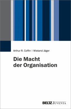Die Macht der Organisation (eBook, PDF) - Coffin, Arthur R.; Jäger, Wieland
