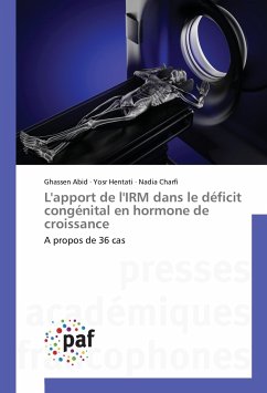 L'apport de l'IRM dans le déficit congénital en hormone de croissance - Abid, Ghassen;Hentati, Yosr;Charfi, Nadia