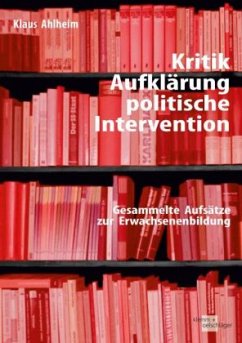 Kritik, Aufklärung, politische Intervention - Ahlheim, Klaus