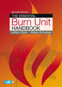 The Essential Burn Unit Handbook - Roth, Jeffrey;Hughes, William