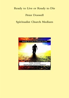 Ready to Live or Ready to Die Peter Doswell Spiritualist Church Medium - Doswell, Peter