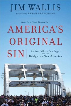 America`s Original Sin - Racism, White Privilege, and the Bridge to a New America - Wallis, Jim; Stevenson, Bryan