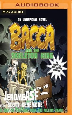 Bacca and the Skeleton King: An Unofficial Minecrafter's Adventure - Jeromeasf; Kenemore, Scott