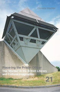 Place-Ing the Prison Officer: The 'Warder' in the British Literary and Cultural Imagination - Wächter, Cornelia
