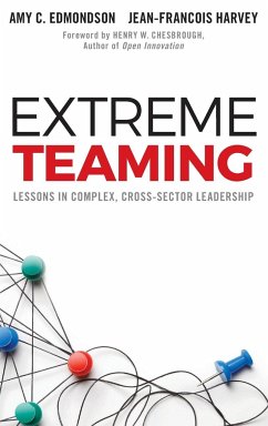 Extreme Teaming - Edmondson, Amy C. (Harvard Business School, USA); Harvey, Jean-Francois (HEC Montreal, Canada)