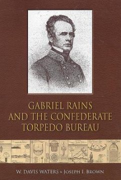 Gabriel Rains and the Confederate Torpedo Bureau - Waters, W. Davis; Brown, Joseph