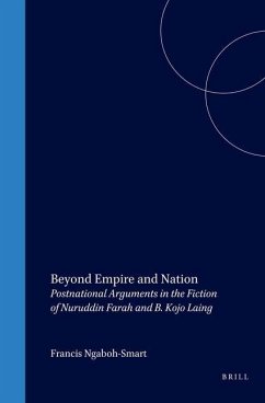 Beyond Empire and Nation: Postnational Arguments in the Fiction of Nuruddin Farah and B. Kojo Laing - Ngaboh-Smart, Francis