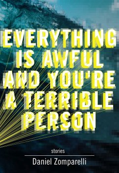 Everything Is Awful and You're a Terrible Person - Zomparelli, Daniel