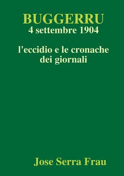 Buggerru, 4 settembre 1904, l'eccidio e le cronache dei giornali - Serra Frau, Jose