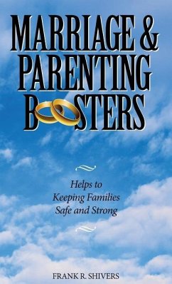 Marriage and Parenting Boosters: Helps to keeping families Safe and Strong - Shivers, Frank R.