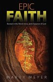 Epic Faith: Rooted in the Word, Voice, and Character of God