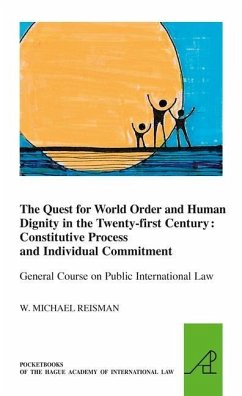 The Quest for World Order and Human Dignity in the Twenty-First Century: Constitutive Process and Individual Commitment - Reisman, W. M.