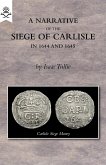 A NARRATIVE OF THE SIEGE OF CARLISLE 1644 AND 1645