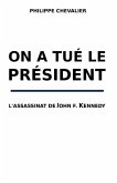 On a tue le President: L'assassinat de John F. Kennedy