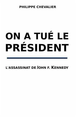 On a tue le President: L'assassinat de John F. Kennedy - Chevalier, Philippe