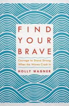 Find Your Brave - Wagner, Holly