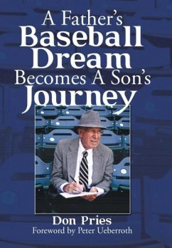 A Father's Baseball Dream Becomes A Son's Journey - Pries, Don