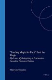 Trading Magic for Fact, Fact for Magic: Myth and Mythologizing in Postmodern Canadian Historical Fiction