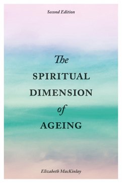 The Spiritual Dimension of Ageing, Second Edition - Mackinlay, Elizabeth