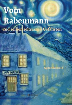 Vom Rabenmann und seinen seltsamen Gefährten (eBook, ePUB) - Maxsein, Agnes