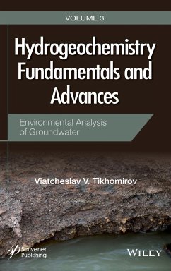 Hydrogeochemistry Fundamentals and Advances, Environmental Analysis of Groundwater - Tikhomirov, Viatcheslav V