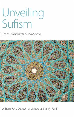 Unveiling Sufism - Dickson, William Rory; Sharify-Funk, Meena