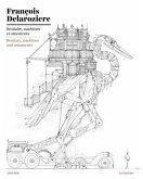 Franaois Delarozia]re: Bestiary, Machines and Ornaments: Drawings