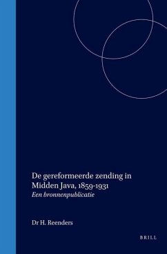 de Gereformeerde Zending in Midden Java, 1859-1931: Een Bronnenpublicatie - Reenders, H.