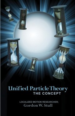 Unified Particle Theory - Stull, Gordon W.