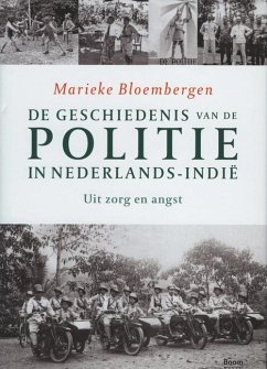 de Geschiedenis Van de Politie in Nederlands-Indië - Bloembergen, Marieke