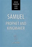 Samuel: Prophet and Kingmaker