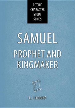 Samuel: Prophet and Kingmaker - Higgins, A J