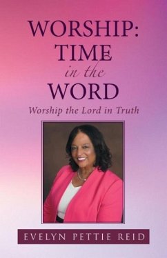 Worship: Time in the Word: Worship the Lord in Truth - Reid, Evelyn Pettie