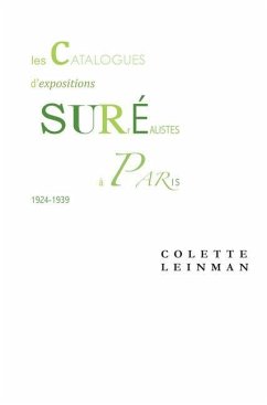 Les Catalogues d'Expositions Surréalistes À Paris Entre 1924 Et 1939 - Leinman, Colette