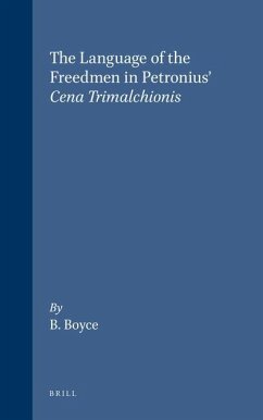 The Language of the Freedmen in Petronius' Cena Trimalchionis - Boyce, B.