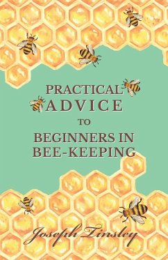 Practical Advice to Beginners in Bee-Keeping - Tinsley, Joseph