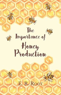 The Importance of Honey Production - Root, E. R.