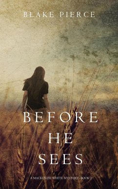 Before he Sees (A Mackenzie White Mystery-Book 2) - Pierce, Blake