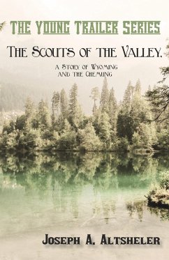 The Scouts of the Valley, a Story of Wyoming and the Chemung - Altsheler, Joseph A.