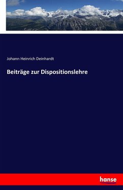 Beiträge zur Dispositionslehre - Deinhardt, Johann Heinrich