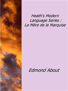 Heath's Modern Language Series : La Mère de la Marquise (eBook, ePUB) - About, Edmond