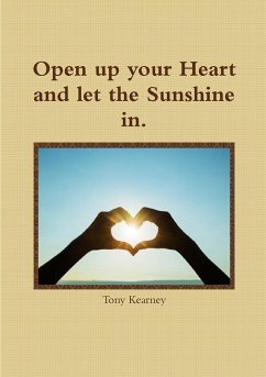 Open up your Heart and let the Sunshine in. - Kearney, Tony