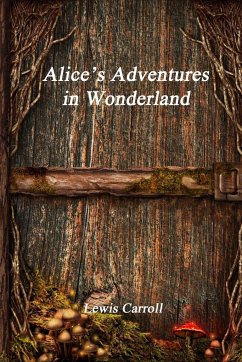 Alice's Adventures in Wonderland - Carroll, Lewis