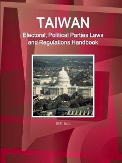 Taiwan Electoral, Political Parties Laws and Regulations Handbook - Strategic Information and Regulations - Ibp, Inc.